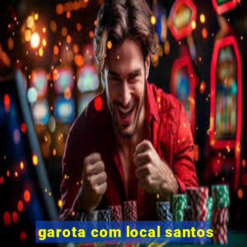 garota com local santos